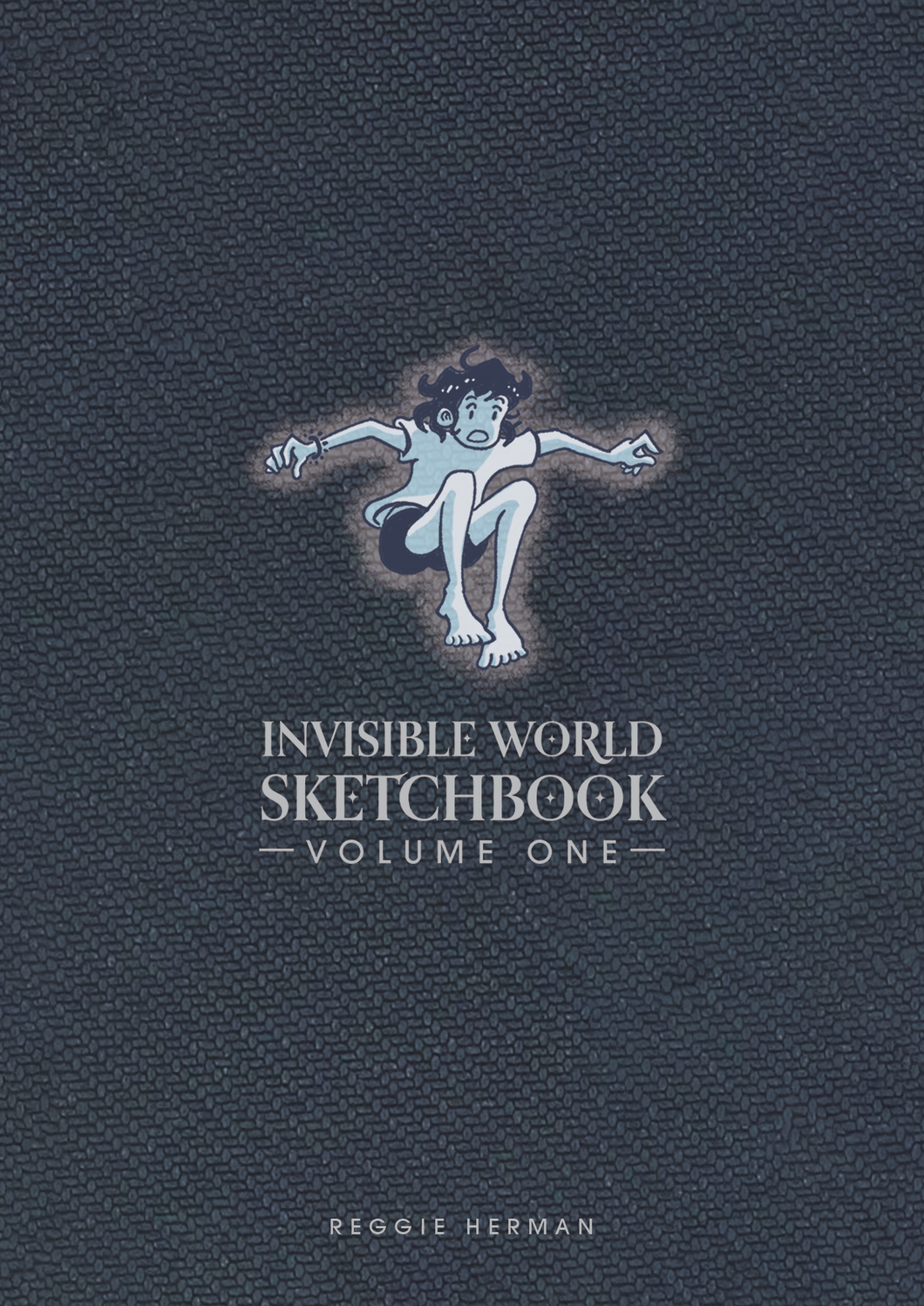 Invisible World Sketchbook - Volume One